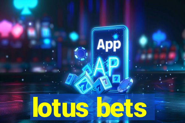 lotus bets